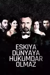 Affiche de la série Eşkıya Dünyaya Hükümdar Olmaz