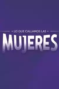 Affiche de la série Lo que callamos las mujeres
