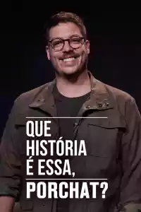 Affiche de la série Que História é Essa, Porchat?