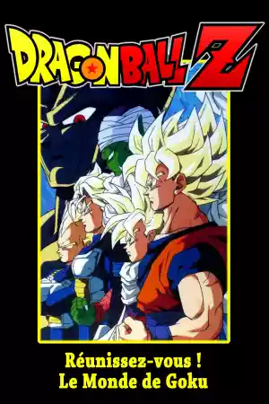 Affiche du film Dragon Ball Z - Réunissez-vous ! Le Monde de Goku