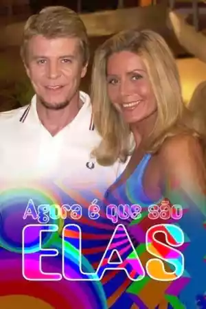 Affiche de la série Agora é Que São Elas