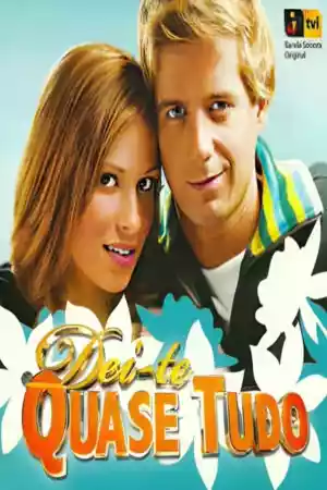 Affiche de la série Dei-te Quase Tudo