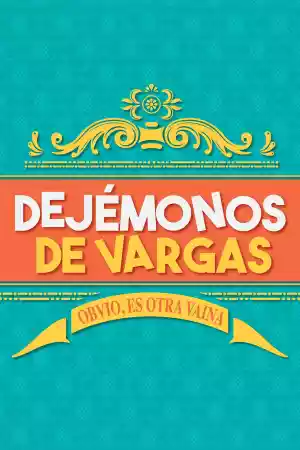 Affiche de la série Dejémonos de Vargas