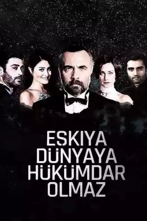 Affiche de la série Eşkıya Dünyaya Hükümdar Olmaz