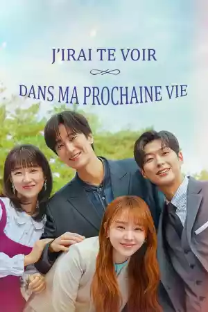 Affiche de la série J'irai te voir dans ma prochaine vie