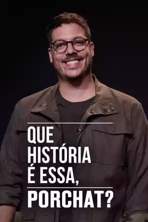 Affiche de la série Que História é Essa, Porchat?