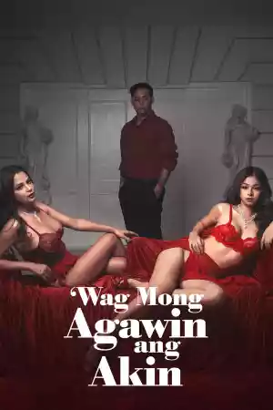 Affiche de la série 'Wag Mong Agawin Ang Akin